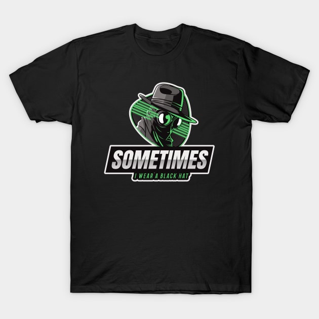 Cyber Security - Hacker - Sometimes I wear a Black Hat V2 T-Shirt by Cyber Club Tees